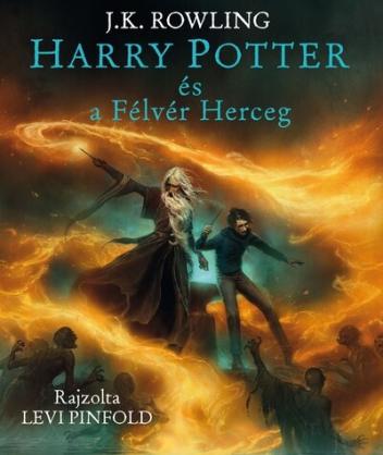 Harry Potter és a Félvér Herceg - Illusztrált kiadás Harry Potter és a Félvér Herceg - Illusztrált kiadás