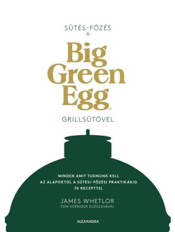 Sütés-főzés a Big Green Egg grillsütővel