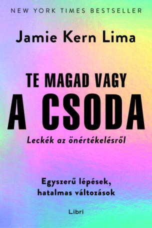 Te magad vagy a csoda - Leckék az önértékelésről (új kiadás) Te magad vagy a csoda - Leckék az önértékelésről (új kiadás)
