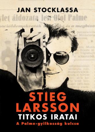 Stieg Larsson titkos iratai - A Palme-gyilkosság kulcsa