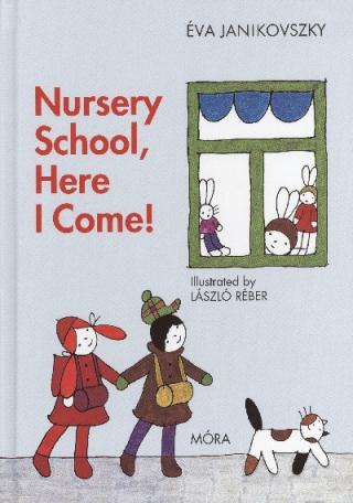 Nursery school, here i come! /Már óvodás vagyok /angol
