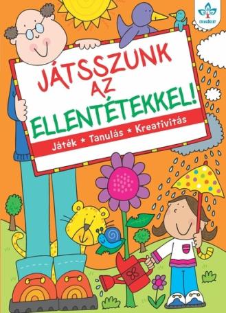 Játsszunk az ellentétekkel! - Játék, tanulás, kreativitás (új kiadás)