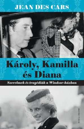 Károly, Kamilla és Diana - Szerelmek és tragédiák a Windsor-házban