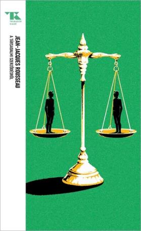 A társadalmi szerződésről, avagy a politikai jogtudomány alapelvei - Trubadúr Zsebkönyvek 100.