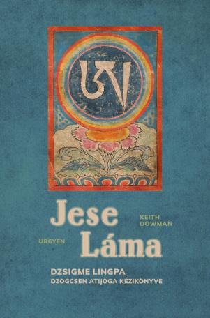 Jese Láma - Dzsigme Lingpa Dzogcsen Atijóga Kézikönyve