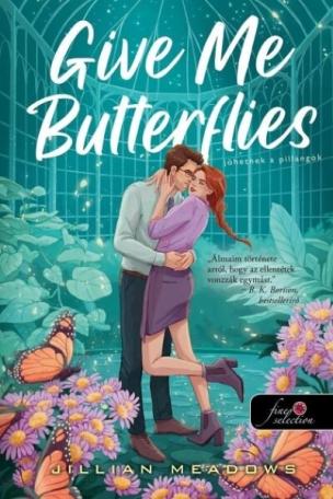 Give Me Butterflies - Jöhetnek a pillangók Give Me Butterflies - Jöhetnek a pillangók