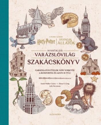 Harry Potter és Legendás állatok: Hivatalos varázslóvilág szakácskönyv Harry Potter és Legendás állatok: Hivatalos varázslóvilág szakácskönyv