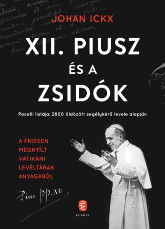 XII. Piusz és a zsidók - Pacelli listája: 2800 üldözött segélykérő levele alapján