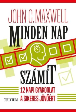 Minden nap számít - 12 napi gyakorlat a sikeres jövőért