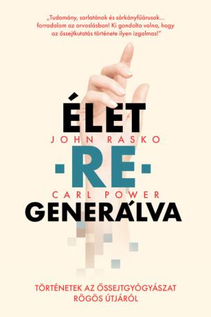 ÉLET-RE-GENERÁLVA - Történetek az őssejtgyógyászat rögös útjáról