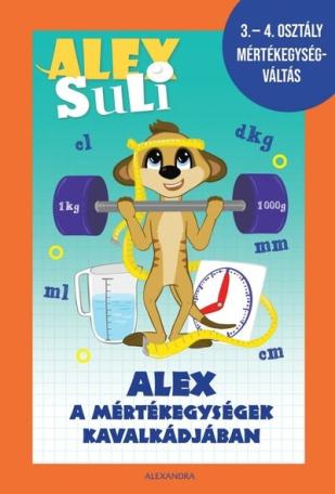 Alex Suli - Alex a mértékegységek kavalkádjában - 3-4. osztály mértékegységváltás munkafüzet