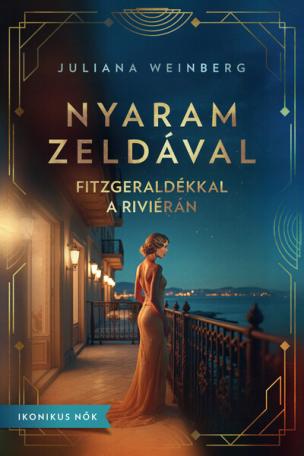 Nyaram Zeldával - Fitzgeraldékkal a Riviérán - Ikonikus nők
