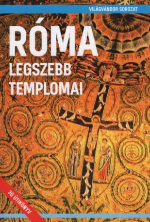 Róma legszebb templomai - Világvándor sorozat Róma legszebb templomai - Világvándor sorozat