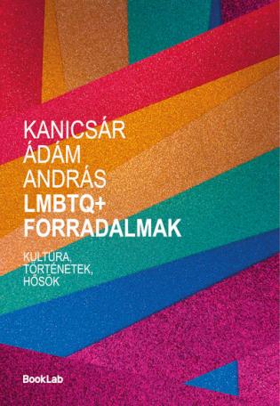 LMBTQ+ forradalmak - Kultúra, történetek, hősök