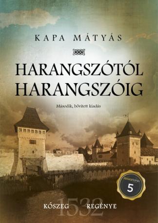 Harangszótól harangszóig - Kőszeg regénye - 1532