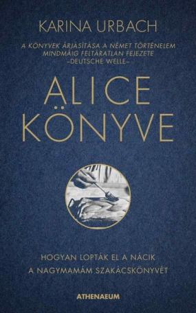 Alice könyve - Hogyan lopták el a nácik a nagymamám szakácskönyvét