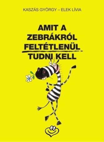 Amit a zebrákról feltétlenül tudni kell Amit a zebrákról feltétlenül tudni kell