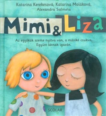 Mimi + Liza - Az egyikük szeme nyitva van, a másiké csukva. Együtt látnak igazán.