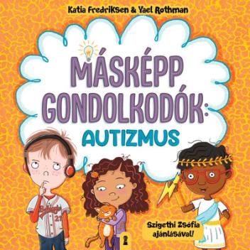 Másképp gondolkodók: Autizmus Másképp gondolkodók: Autizmus