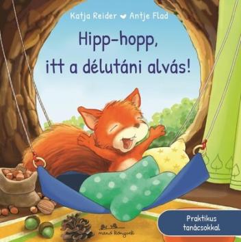 Hipp-hopp, itt a délutáni alvás! Hipp-hopp, itt a délutáni alvás!