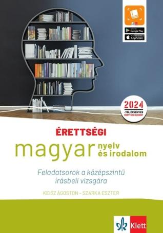Érettségi - Magyar nyelv és irodalom feladatsorok a középszintű írásbeli vizsgára - A 2024-től érvényes (új kiadás)