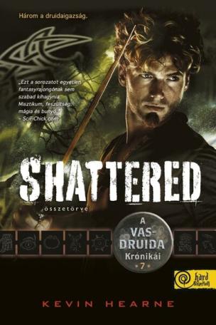 Shattered - Összetörve - A Vasdruida Krónikái 7.