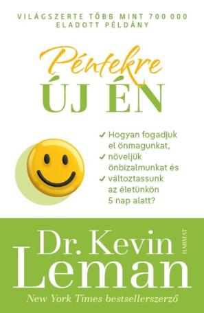 Péntekre új én - Hogyan fogadjuk el önmagunkat, növeljük önbizalmunkat, változtassunk az életünkön öt nap alatt? (új kiadás) Péntekre új én - Hogyan fogadjuk el önmagunkat, növeljük önbizalmunkat, változtassunk az életünkön öt nap alatt? (új kiadás)