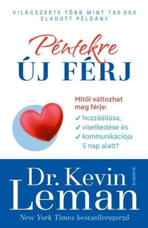Péntekre új férj - Mitől változhat meg férje hozzáállása, viselkedése és kommunikációja 5 nap alatt? (új kiadás) Péntekre új férj - Mitől változhat meg férje hozzáállása, viselkedése és kommunikációja 5 nap alatt? (új kiadás)