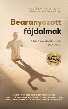 Bearanyozott fájdalmak - A szenvedésből nyert belső erő