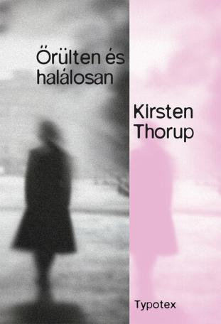 Őrülten és halálosan - Typotex Világirodalom