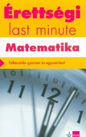 Érettségi last minute: Matematika - Felkészülés gyorsan és egyszerűen
