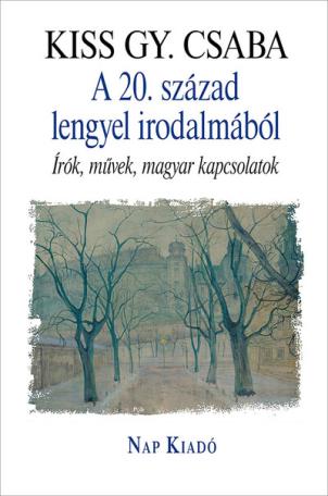 A 20. század lengyel irodalmából - Írók, művek, magyar kapcsolatok - Magyar esszék