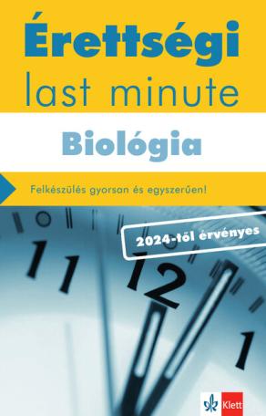 Érettségi Last minute: Biológia - Felkészülés gyorsan és egyszerűen! 2024-től érvényes érettségi alapján