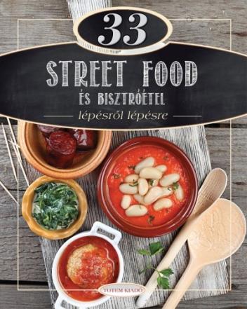 33 Street Food és bisztróétel lépésről lépésre