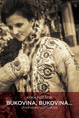Bukovina, Bukovina… - Utam végén visszanézek (új, javított kiadás) Bukovina, Bukovina… - Utam végén visszanézek (új, javított kiadás)