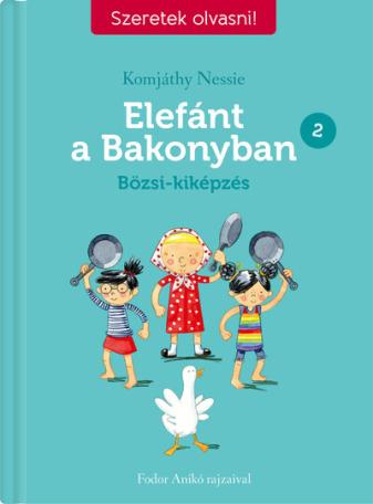 Elefánt a Bakonyban 2. - Bözsi-kiképzés - Szeretek olvasni! - Szeretek olvasni!