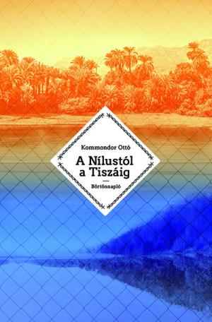 A Nílustól a Tiszáig - Börtönnapló