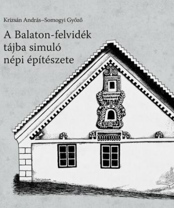 A Balaton-felvidék tájba simuló népi építészete