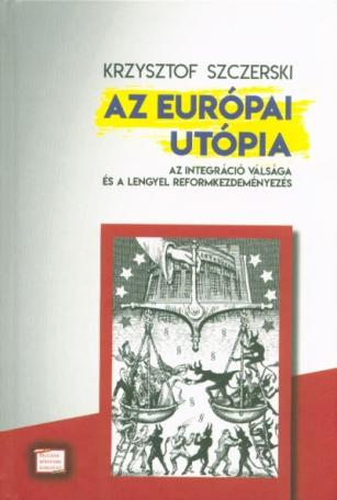 Az európai utópia - Az integráció válsága és a lengyel reformkezdeményezés