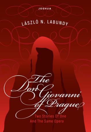 THE DON GIOVANNI OF PRAGUE - Or Two Stories Of One And The Same Opera