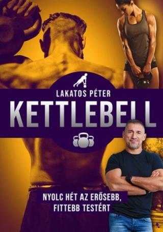 Kettlebell - Nyolc hét az erősebb, fittebb testért (új kiadás)