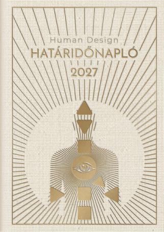 Human Design Határidőnapló 2027 Human Design Határidőnapló 2027