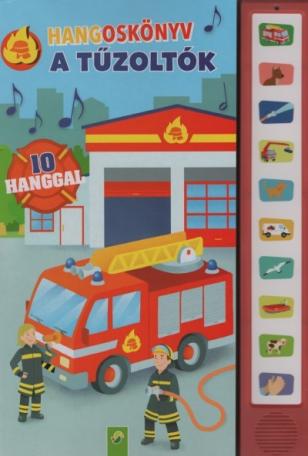 Hangoskönyv: A tűzoltók - 10 hanggal Hangoskönyv: A tűzoltók - 10 hanggal