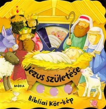 Jézus születése - bibliai kör-kép (2. kiadás)