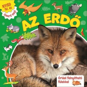 Nyisd fel, és ismerd meg! - Az erdő Nyisd fel, és ismerd meg! - Az erdő