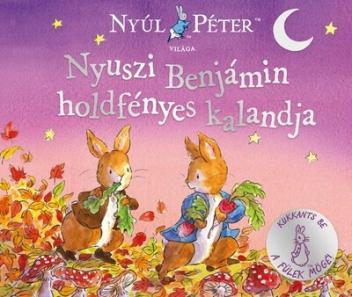 Nyúl Péter világa - Nyuszi Benjámin holdfényes kalandja Nyúl Péter világa - Nyuszi Benjámin holdfényes kalandja
