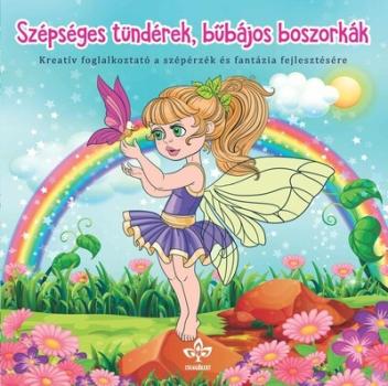 Szépséges tündérek, bűbájos boszorkák - Kreatív kifestő a szépérzék és fantázia fejlesztésére