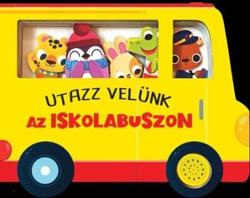Utazz velünk az iskolabuszon - hangmodulos könyv - Utazz velünk Utazz velünk az iskolabuszon - hangmodulos könyv - Utazz velünk