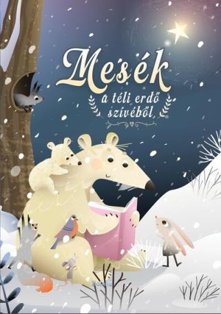 Mesék a téli erdő szívéből Mesék a téli erdő szívéből