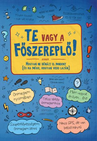 Te vagy a főszereplő! avagy Hogyan ne bénázz el mindent (és ha mégis, hogyan vedd lazán)